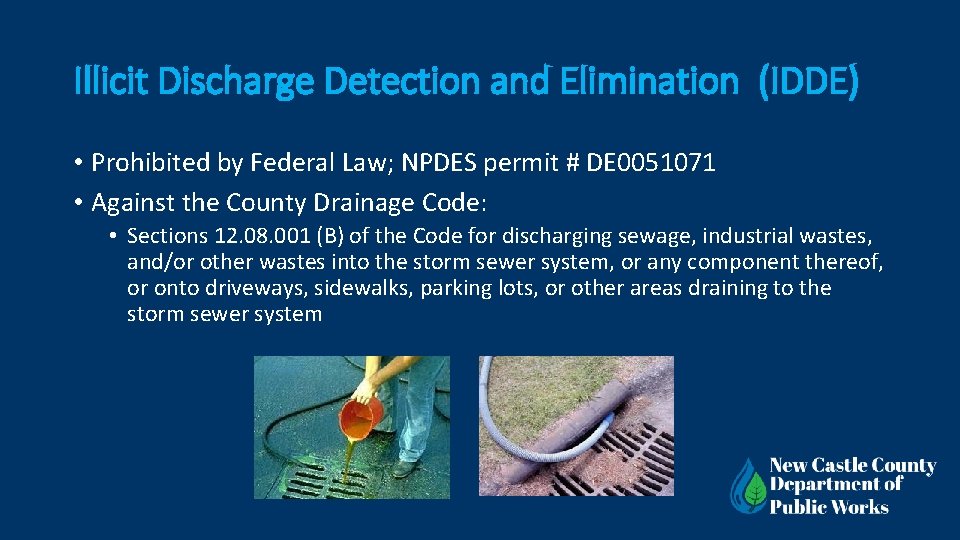 Illicit Discharge Detection and Elimination (IDDE) • Prohibited by Federal Law; NPDES permit #