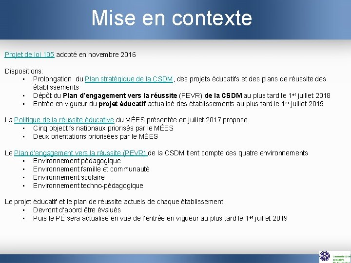 Mise en contexte Projet de loi 105 adopté en novembre 2016 Dispositions: • Prolongation