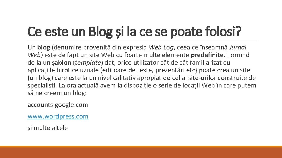 Ce este un Blog și la ce se poate folosi? Un blog (denumire provenită