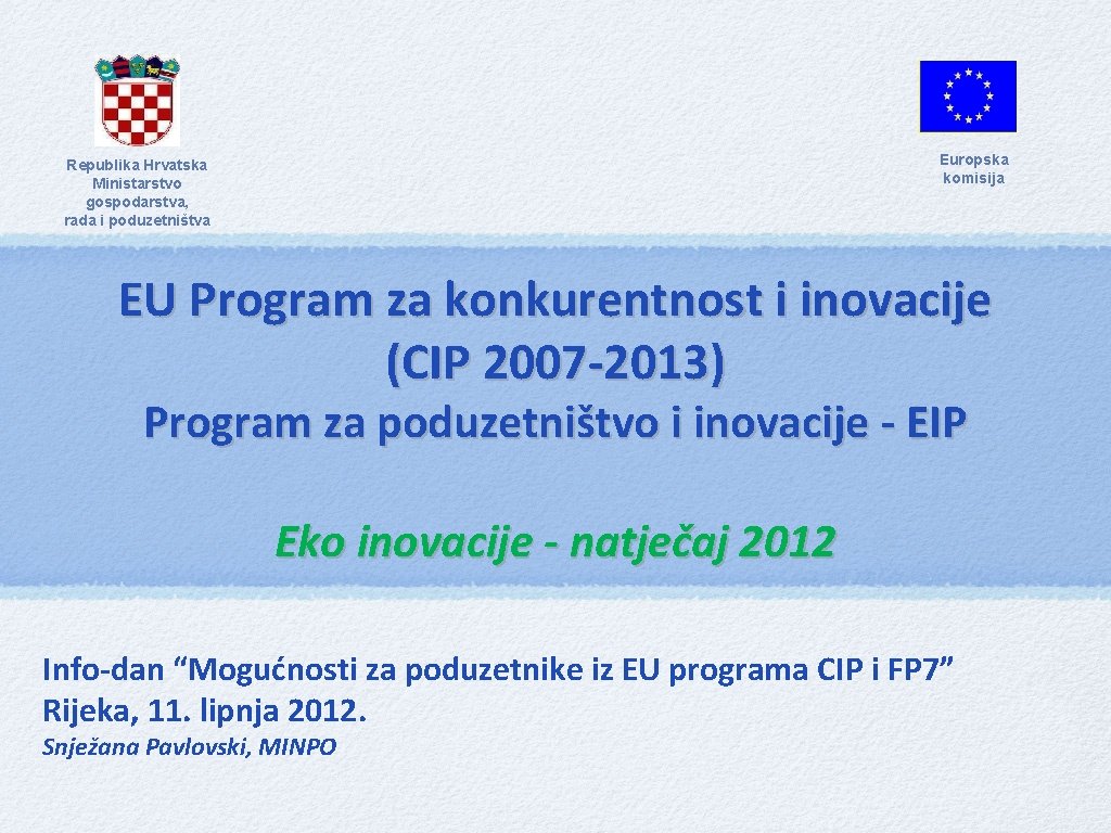 Europska komisija Republika Hrvatska Ministarstvo gospodarstva, rada i poduzetništva EU Program za konkurentnost i