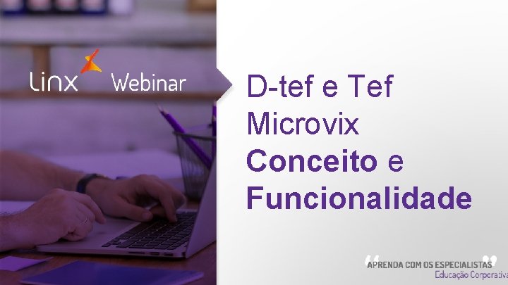 D-tef e Tef Microvix Conceito e Funcionalidade Webinar 