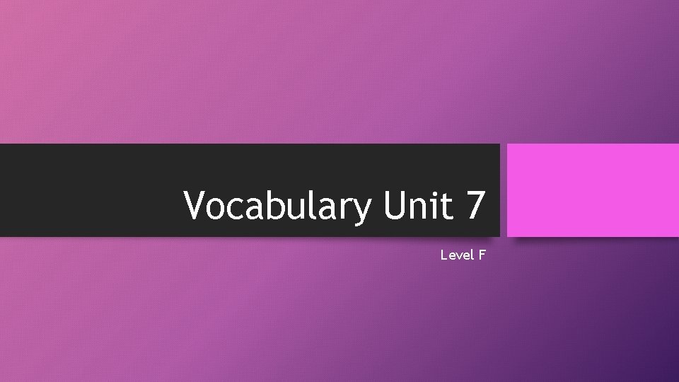 Vocabulary Unit 7 Level F 