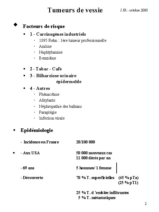 Tumeurs de vessie w J. JR - octobre 2000 Facteurs de risque 1 -