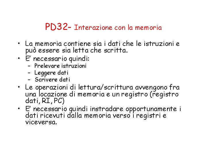 PD 32 - Interazione con la memoria • La memoria contiene sia i dati