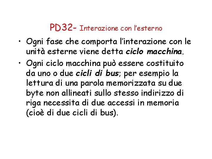 PD 32 - Interazione con l’esterno • Ogni fase che comporta l’interazione con le