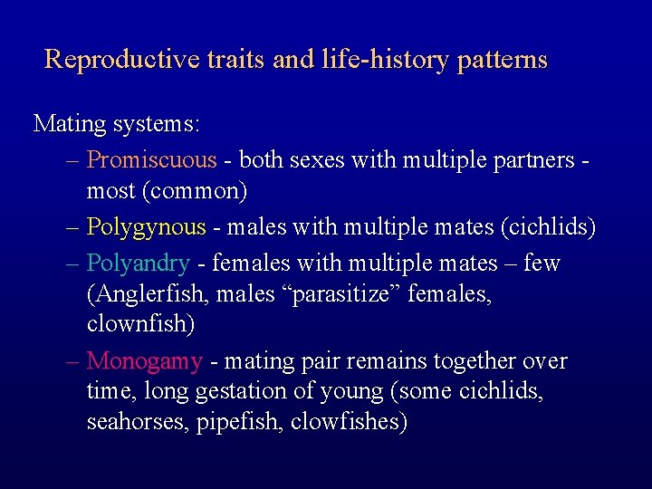 Reproductive traits and life-history patterns Mating systems: – Promiscuous - both sexes with multiple