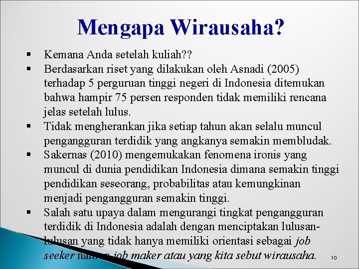 Mengapa Wirausaha? § § § Kemana Anda setelah kuliah? ? Berdasarkan riset yang dilakukan