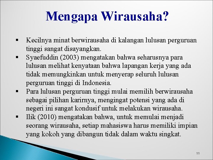 Mengapa Wirausaha? § § Kecilnya minat berwirausaha di kalangan lulusan perguruan tinggi sangat disayangkan.