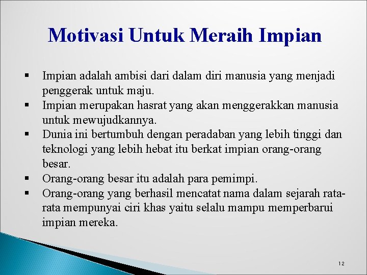 Motivasi Untuk Meraih Impian § § § Impian adalah ambisi dari dalam diri manusia