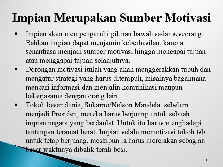 Impian Merupakan Sumber Motivasi § § § Impian akan mempengaruhi pikiran bawah sadar seseorang.