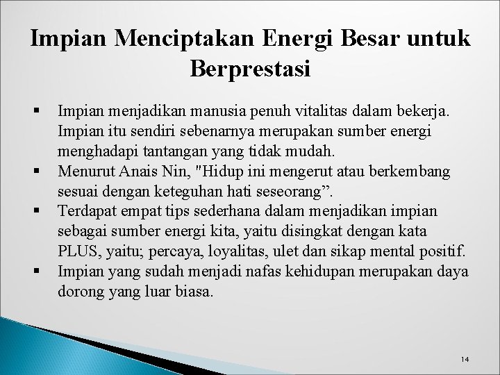 Impian Menciptakan Energi Besar untuk Berprestasi § § Impian menjadikan manusia penuh vitalitas dalam