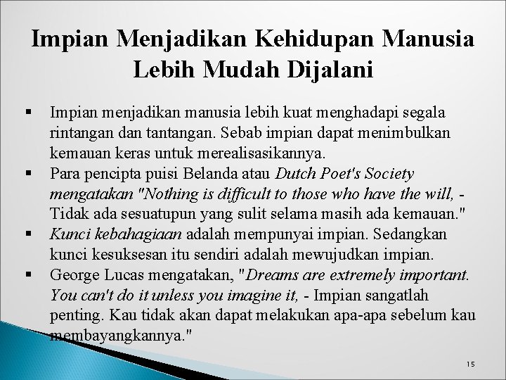 Impian Menjadikan Kehidupan Manusia Lebih Mudah Dijalani § § Impian menjadikan manusia lebih kuat