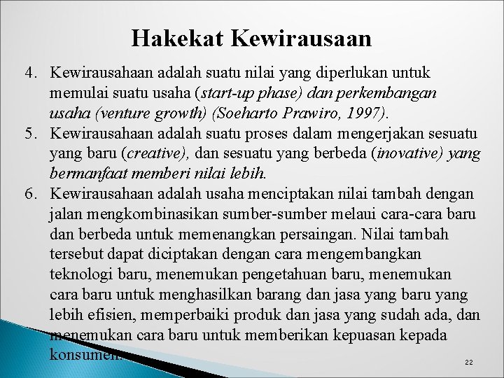 Hakekat Kewirausaan 4. Kewirausahaan adalah suatu nilai yang diperlukan untuk memulai suatu usaha (start-up