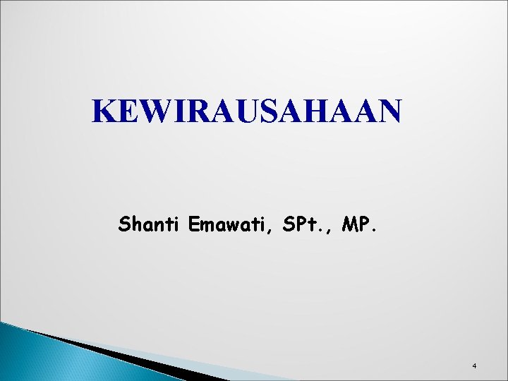 KEWIRAUSAHAAN Shanti Emawati, SPt. , MP. 4 