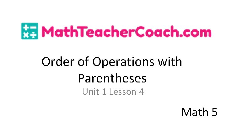 Order of Operations with Parentheses Unit 1 Lesson 4 Math 5 