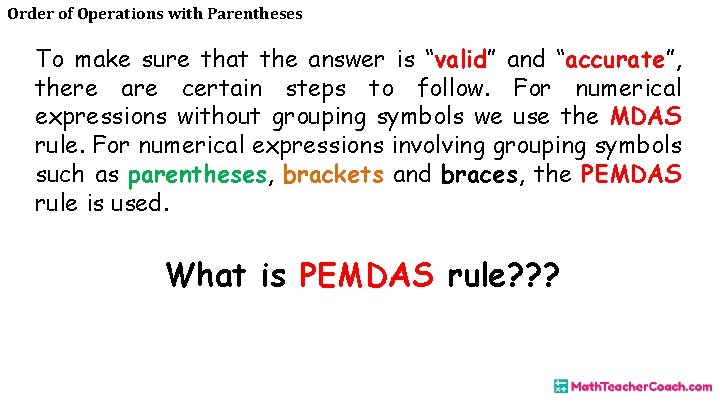 Order of Operations with Parentheses To make sure that the answer is “valid” and