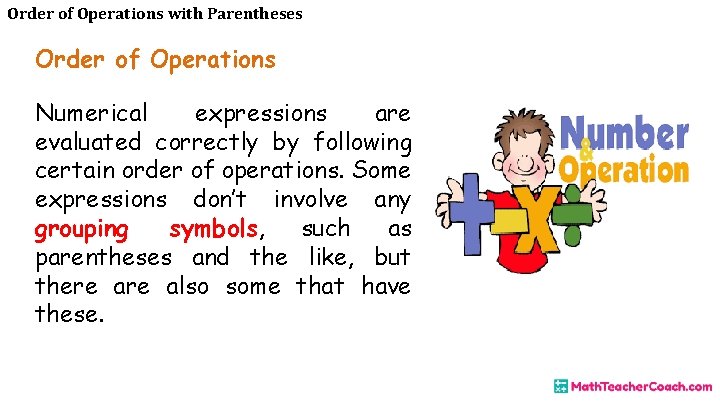 Order of Operations with Parentheses Order of Operations Numerical expressions are evaluated correctly by