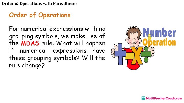 Order of Operations with Parentheses Order of Operations For numerical expressions with no grouping
