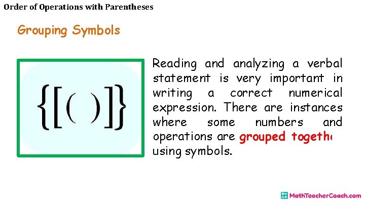 Order of Operations with Parentheses Grouping Symbols Reading and analyzing a verbal statement is