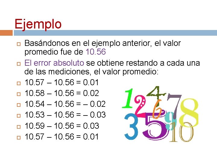 Ejemplo Basándonos en el ejemplo anterior, el valor promedio fue de 10. 56 El