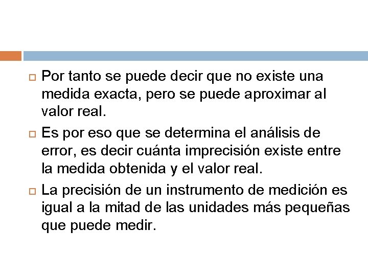  Por tanto se puede decir que no existe una medida exacta, pero se