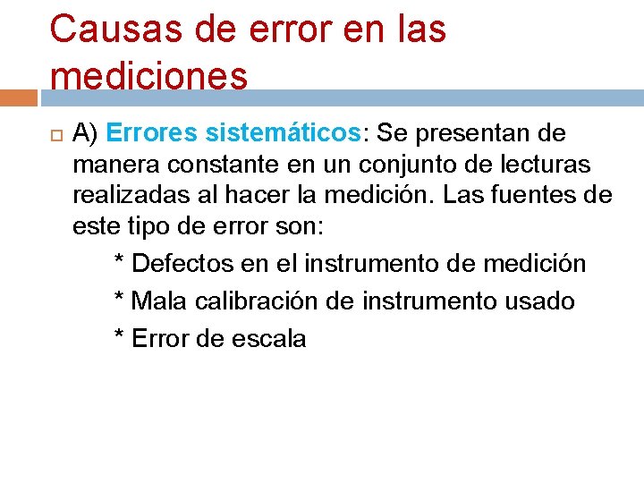 Causas de error en las mediciones A) Errores sistemáticos: Se presentan de manera constante