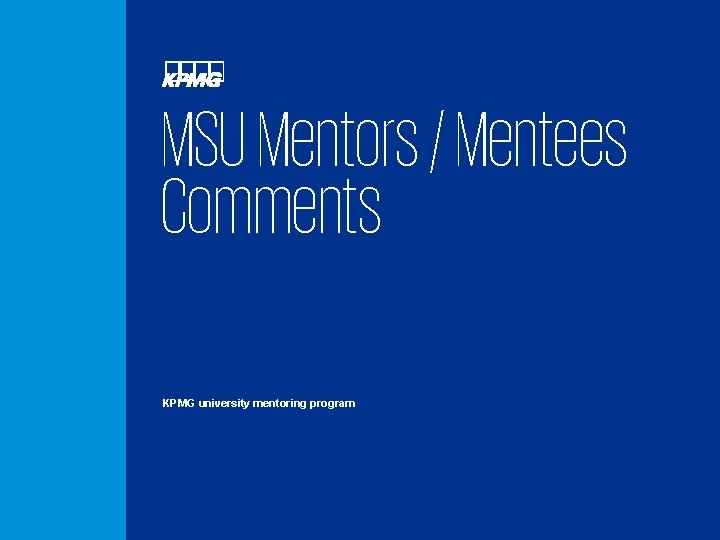 MSU Mentors / Mentees Comments KPMG university mentoring program 