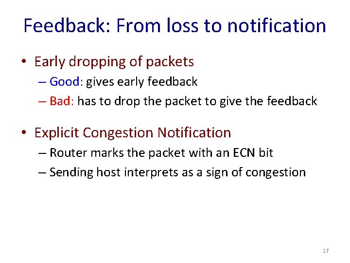 Feedback: From loss to notification • Early dropping of packets – Good: gives early