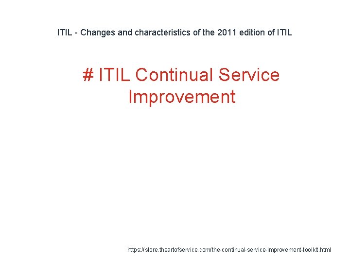 ITIL - Changes and characteristics of the 2011 edition of ITIL 1 # ITIL