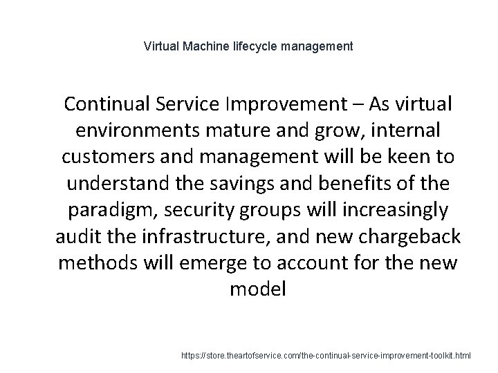 Virtual Machine lifecycle management 1 Continual Service Improvement – As virtual environments mature and