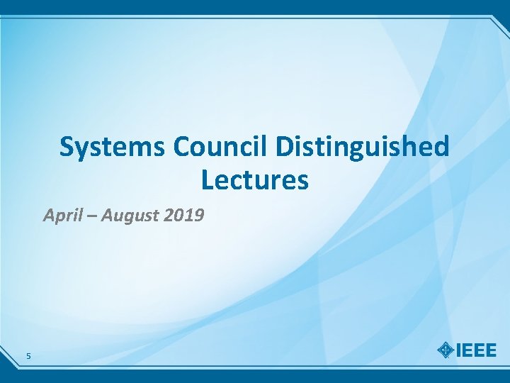 Systems Council Distinguished Lectures April – August 2019 5 