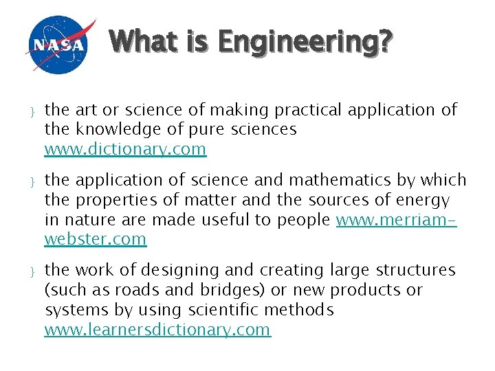 What is Engineering? } } } the art or science of making practical application What is Engineering? } } } the art or science of making practical application
