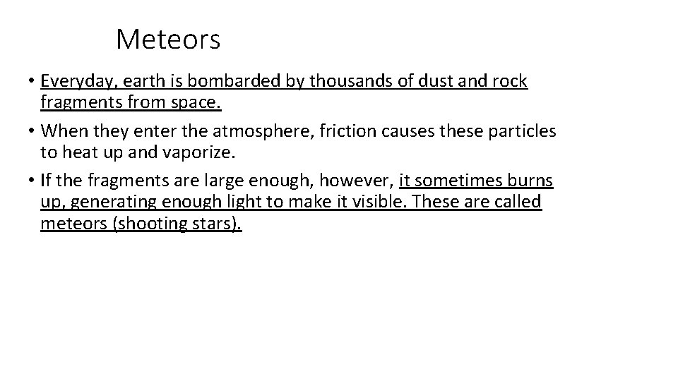 Meteors • Everyday, earth is bombarded by thousands of dust and rock fragments from