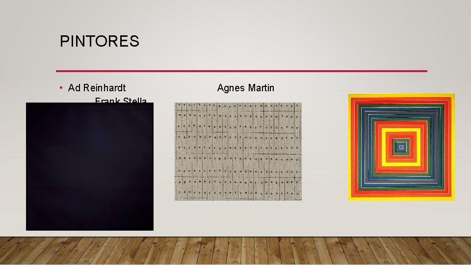 PINTORES • Ad Reinhardt Frank Stella Agnes Martin 