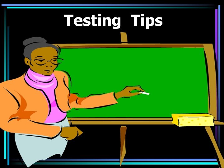 Testing Tips 