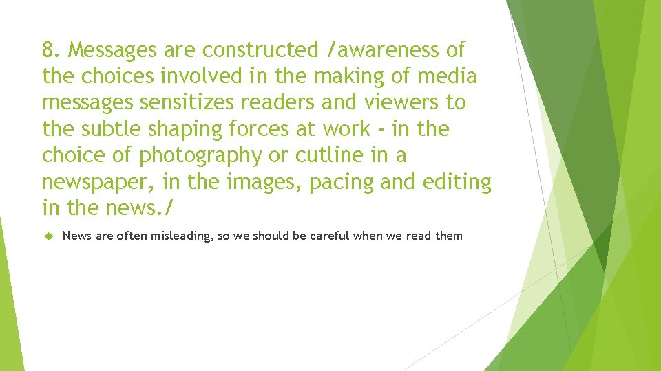 8. Messages are constructed /awareness of the choices involved in the making of media