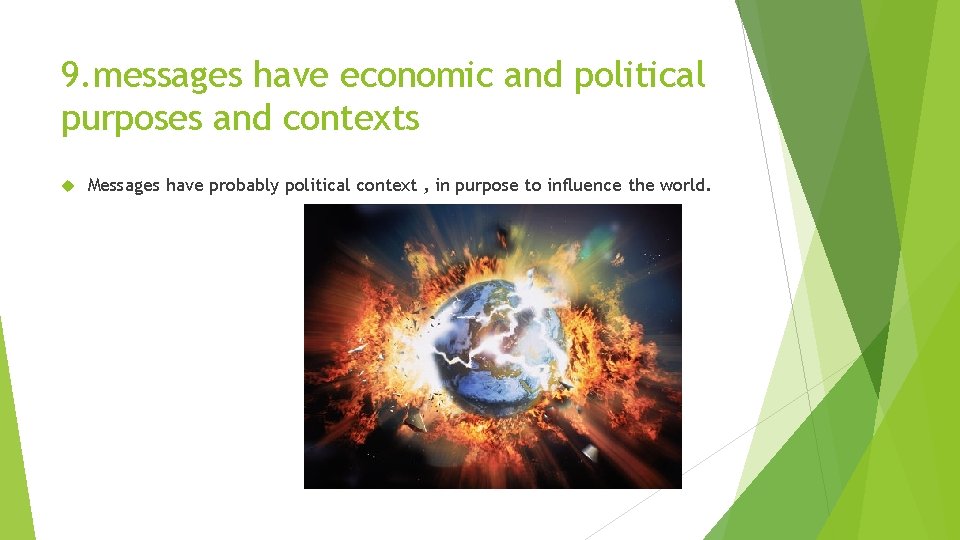 9. messages have economic and political purposes and contexts Messages have probably political context