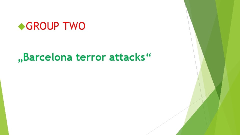  GROUP TWO „Barcelona terror attacks“ 