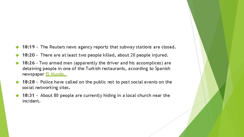  18: 19 - The Reuters news agency reports that subway stations are closed.