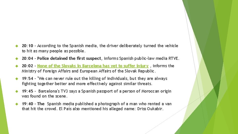  20: 10 - According to the Spanish media, the driver deliberately turned the