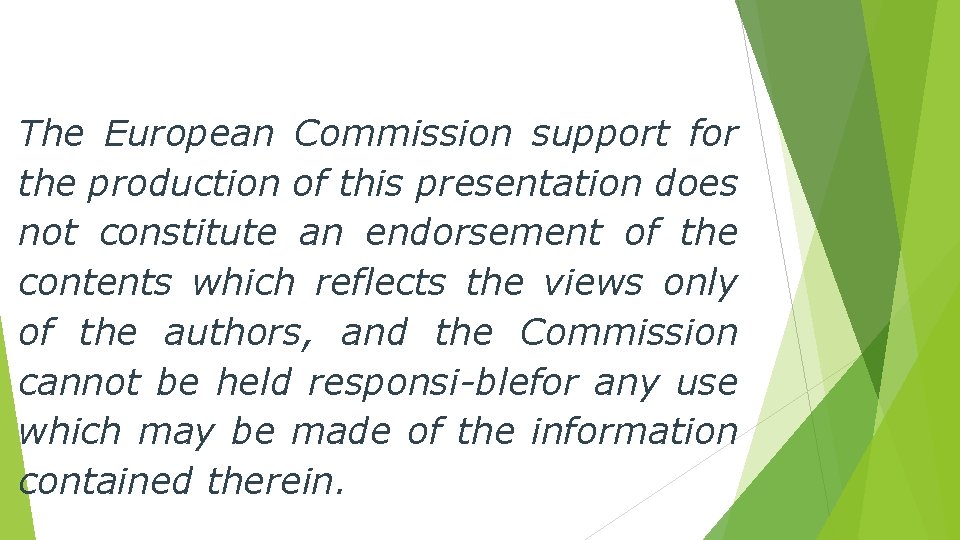 The European Commission support for the production of this presentation does not constitute an