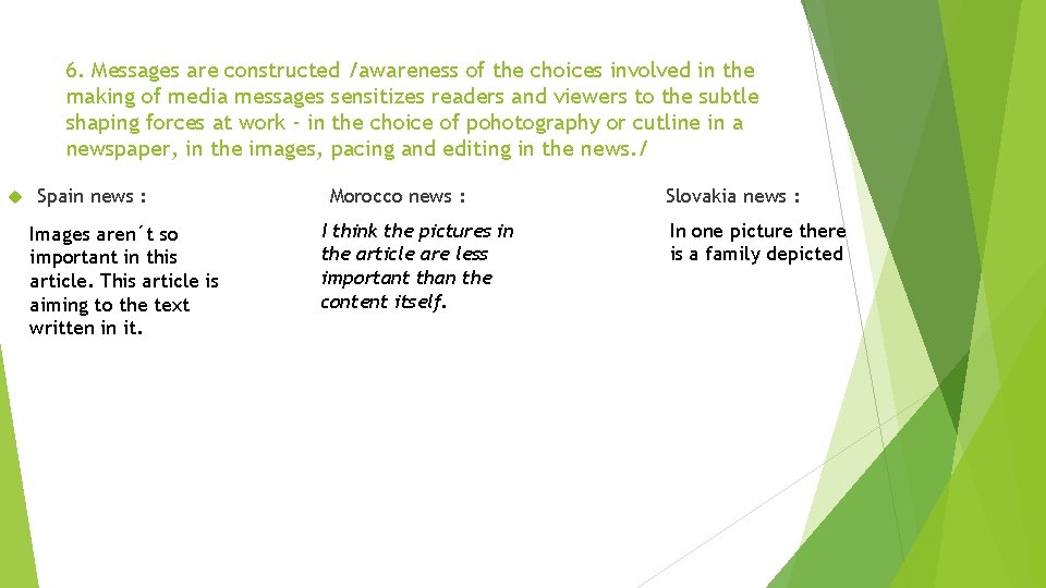 6. Messages are constructed /awareness of the choices involved in the making of media