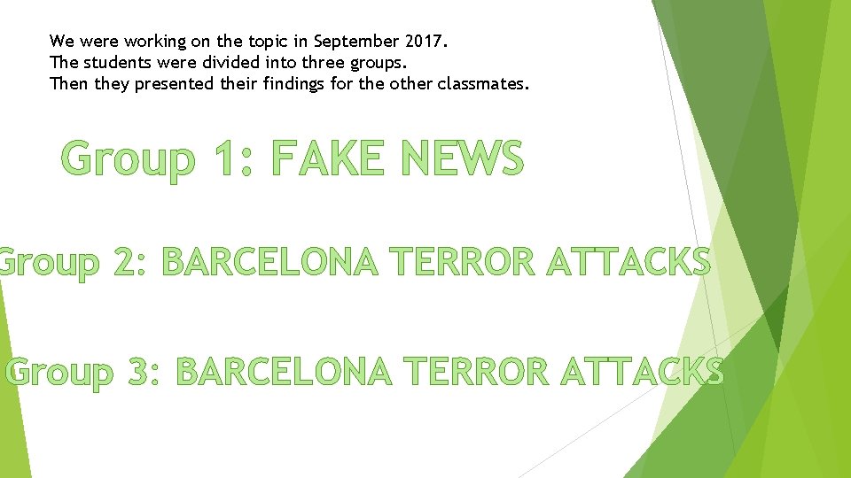 We were working on the topic in September 2017. The students were divided into