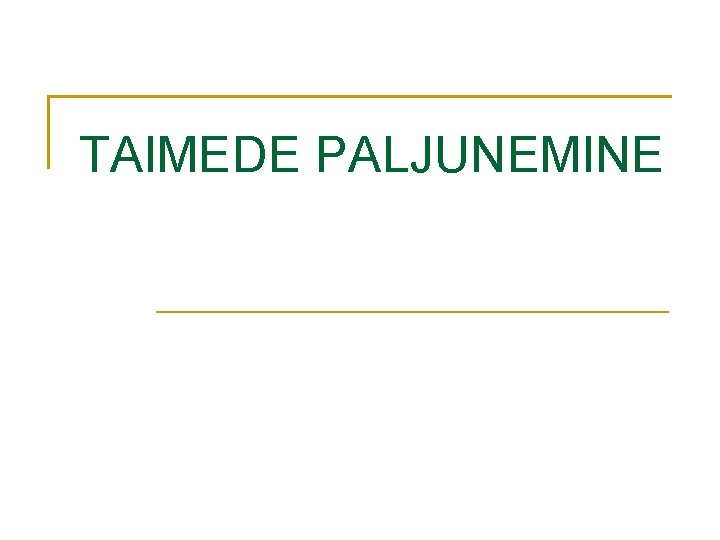 TAIMEDE PALJUNEMINE 