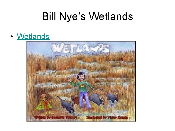 Bill Nye’s Wetlands • Wetlands 