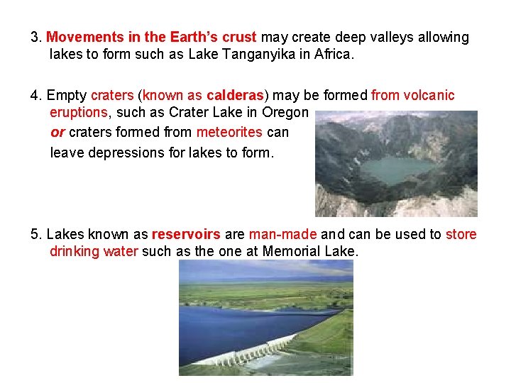 3. Movements in the Earth’s crust may create deep valleys allowing lakes to form