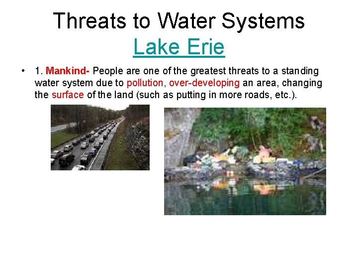 Threats to Water Systems Lake Erie • 1. Mankind- People are one of the