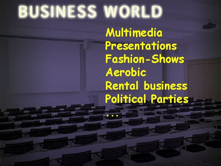 Positioning-10 Multimedia Presentations Fashion-Shows Aerobic Rental business Political Parties. . . 