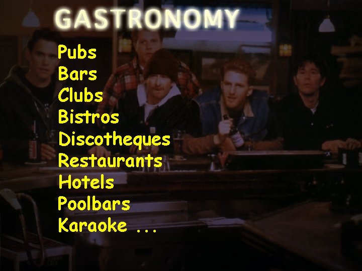 Pubs Positioning-3 Bars Clubs Bistros Discotheques Restaurants Hotels Poolbars Karaoke. . . 