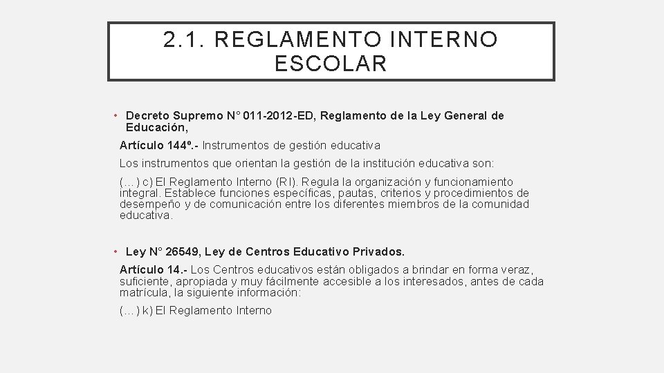 2. 1. REGLAMENTO INTERNO ESCOLAR • Decreto Supremo N° 011 -2012 -ED, Reglamento de